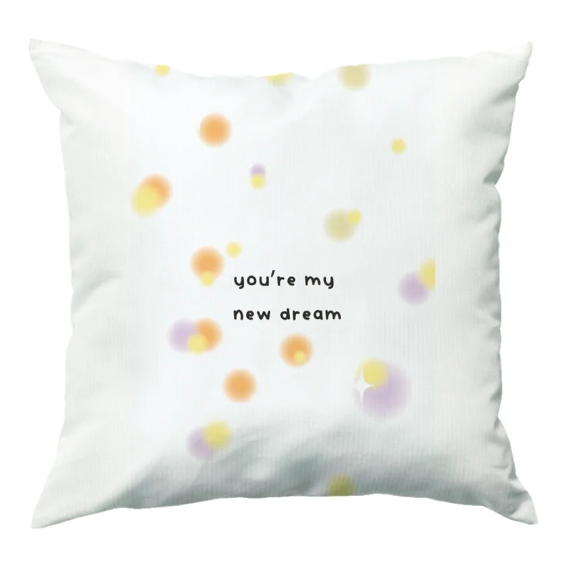 You're My New Dream Cushion