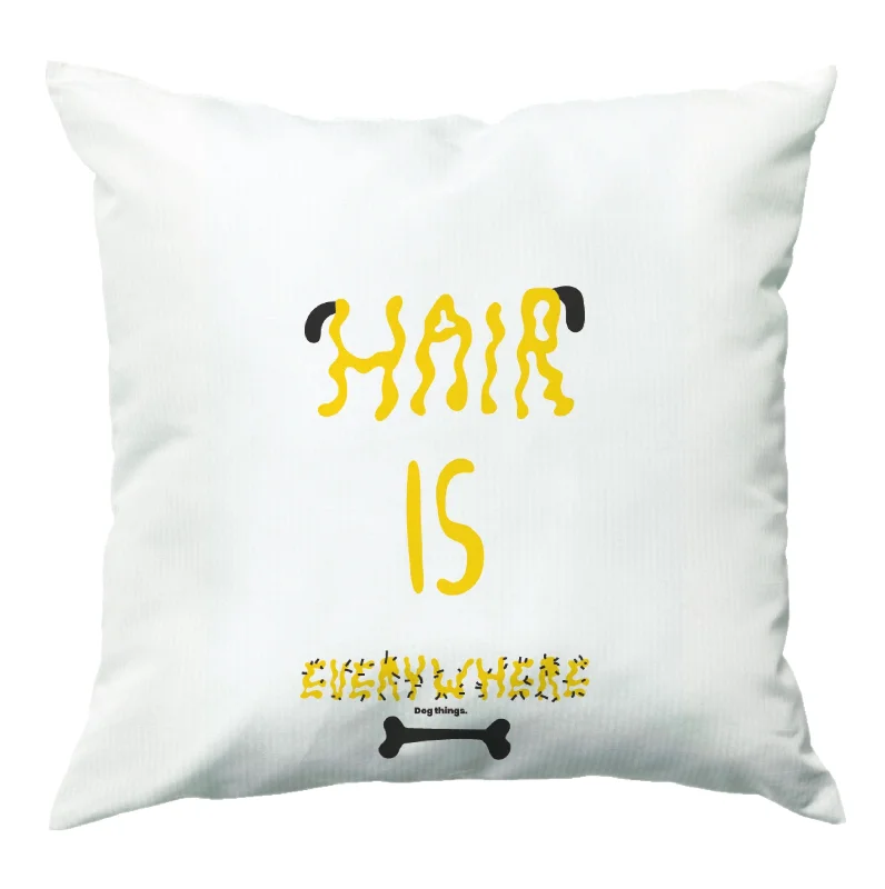 Hair is everywhere - Dog Patterns Cushion