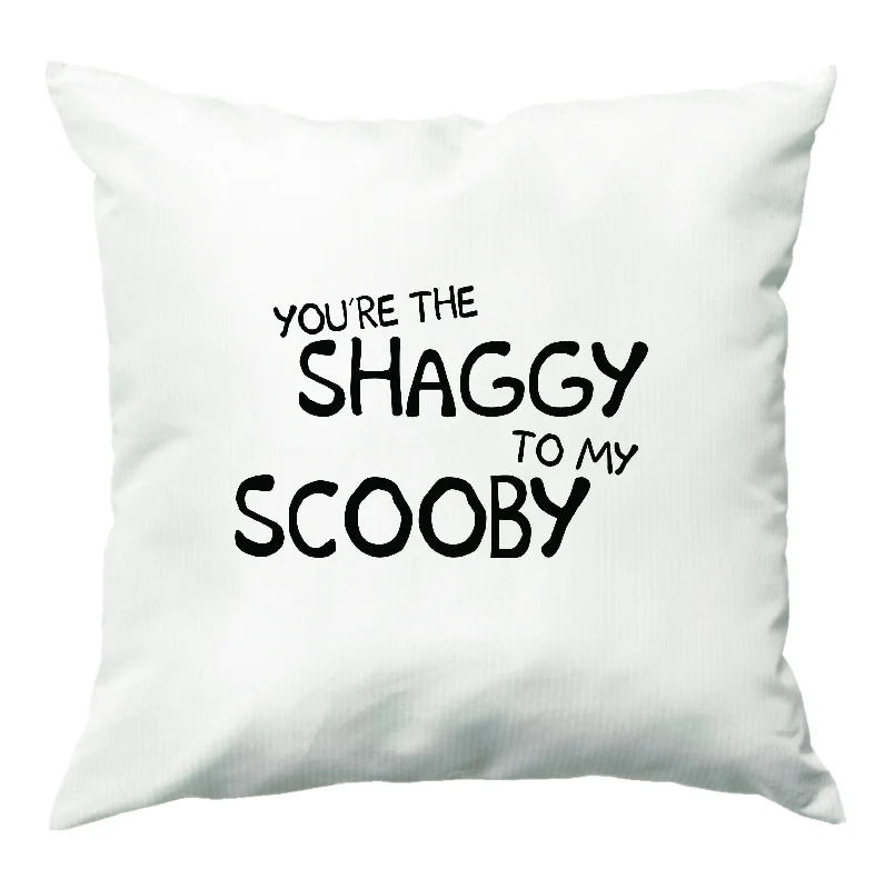 You're The Shaggy To My Scooby - Scoob Cushion