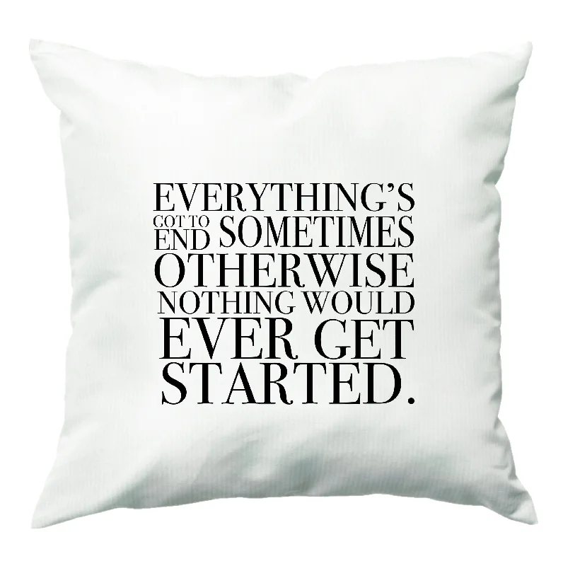 Everything's Got To End Sometimes Cushion