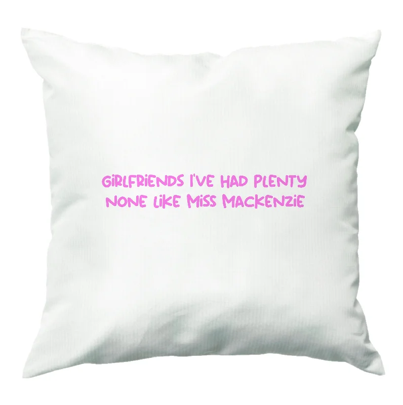 Girlfriends I've Had Plenty None Like Miss Mackenzie - Bust Band Cushion