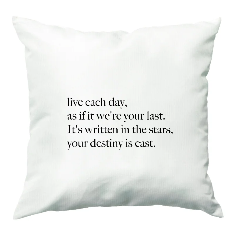 Live Each Day As If It We're Your Last Cushion